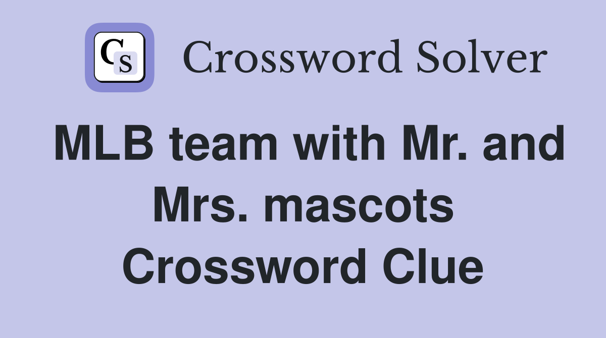 MLB team with Mr. and Mrs. mascots Crossword Clue Answers Crossword